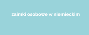 zaimki osobowe w niemieckim